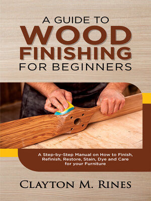 cover image of A Guide to Wood Finishing for Beginners